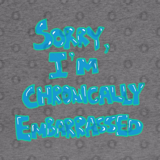 Shy Confessions: 'Sorry, I'm Chronically Embarrassed' Graphic Art Print by HFGJewels